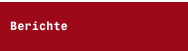 Berichte